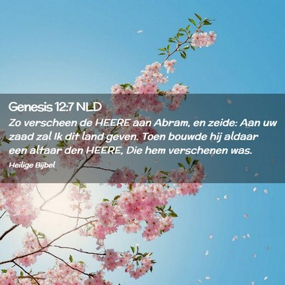 Picture 02 - Genesis 12:7 NLD - Zo verscheen de HEERE aan Abram, en zeide: Aan uw - Bible Verse Picture