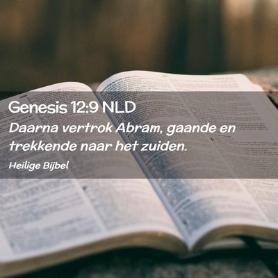 Picture 02 - Genesis 12:9 NLD - Daarna vertrok Abram, gaande en trekkende naar - Bible Verse Picture