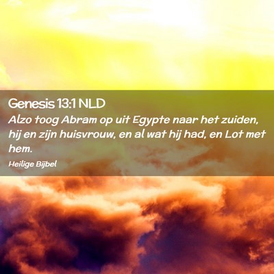 Picture 02 - Genesis 13:1 NLD - Alzo toog Abram op uit Egypte naar het zuiden, - Bible Verse Picture