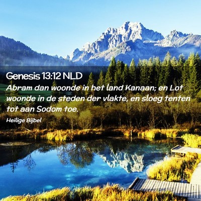 Picture 02 - Genesis 13:12 NLD - Abram dan woonde in het land Kanaan; en Lot - Bible Verse Picture