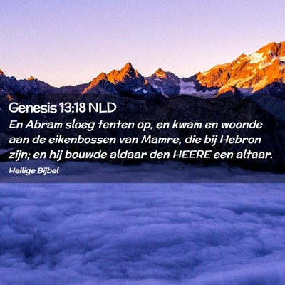 Picture 02 - Genesis 13:18 NLD - En Abram sloeg tenten op, en kwam en woonde aan - Bible Verse Picture