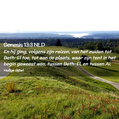 Picture 02 - Genesis 13:3 NLD - En hij ging, volgens zijn reizen, van het zuiden - Bible Verse Picture