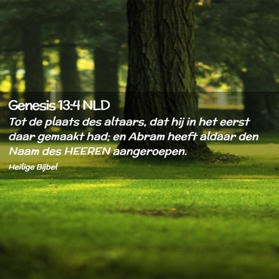 Picture 02 - Genesis 13:4 NLD - Tot de plaats des altaars, dat hij in het eerst - Bible Verse Picture