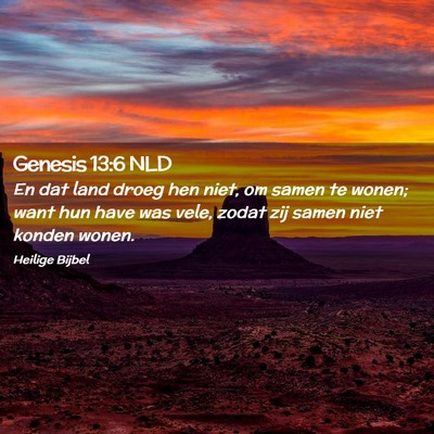 Picture 02 - Genesis 13:6 NLD - En dat land droeg hen niet, om samen te wonen; - Bible Verse Picture