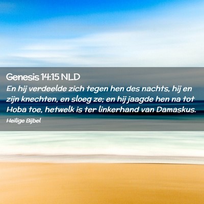 Picture 02 - Genesis 14:15 NLD - En hij verdeelde zich tegen hen des nachts, hij - Bible Verse Picture