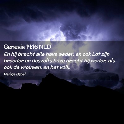 Picture 02 - Genesis 14:16 NLD - En hij bracht alle have weder, en ook Lot zijn - Bible Verse Picture