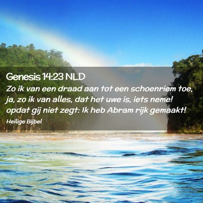 Picture 02 - Genesis 14:23 NLD - Zo ik van een draad aan tot een schoenriem toe, - Bible Verse Picture