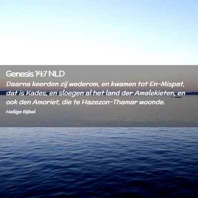 Picture 02 - Genesis 14:7 NLD - Daarna keerden zij wederom, en kwamen tot - Bible Verse Picture