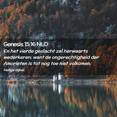 Picture 02 - Genesis 15:16 NLD - En het vierde geslacht zal herwaarts wederkeren; - Bible Verse Picture