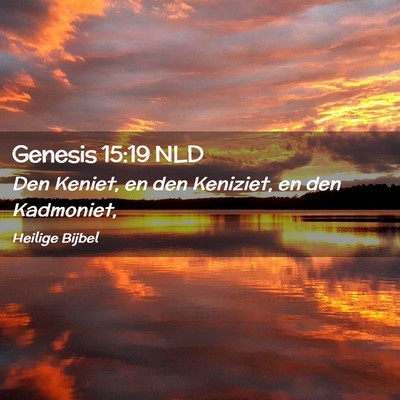 Picture 02 - Genesis 15:19 NLD - Den Keniet, en den Keniziet, en den - Bible Verse Picture