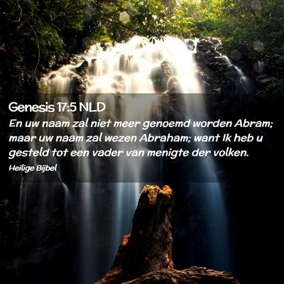 Picture 02 - Genesis 17:5 NLD - En uw naam zal niet meer genoemd worden Abram; - Bible Verse Picture