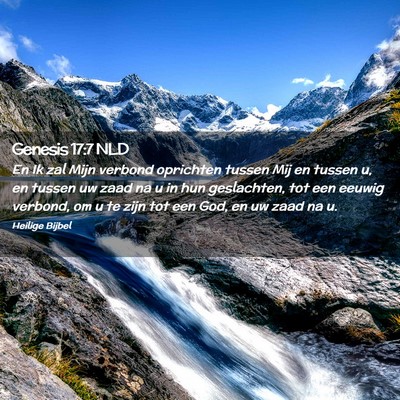 Picture 02 - Genesis 17:7 NLD - En Ik zal Mijn verbond oprichten tussen Mij en - Bible Verse Picture