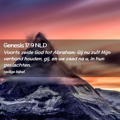 Picture 02 - Genesis 17:9 NLD - Voorts zeide God tot Abraham: Gij nu zult Mijn - Bible Verse Picture