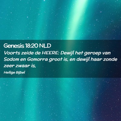Picture 02 - Genesis 18:20 NLD - Voorts zeide de HEERE: Dewijl het geroep van - Bible Verse Picture