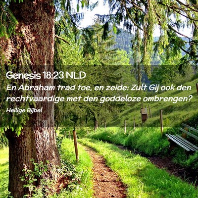 Picture 02 - Genesis 18:23 NLD - En Abraham trad toe, en zeide: Zult Gij ook den - Bible Verse Picture