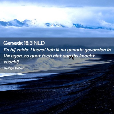 Picture 02 - Genesis 18:3 NLD - En hij zeide: Heere! heb ik nu genade gevonden in - Bible Verse Picture
