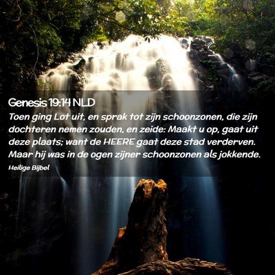Picture 02 - Genesis 19:14 NLD - Toen ging Lot uit, en sprak tot zijn schoonzonen, - Bible Verse Picture