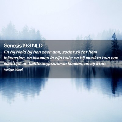 Picture 02 - Genesis 19:3 NLD - En hij hield bij hen zeer aan, zodat zij tot hem - Bible Verse Picture