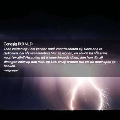 Picture 02 - Genesis 19:9 NLD - Toen zeiden zij: Kom verder aan! Voorts zeiden - Bible Verse Picture