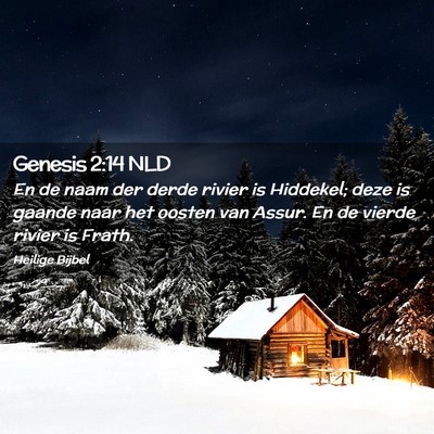 Picture 02 - Genesis 2:14 NLD - En de naam der derde rivier is Hiddekel; deze is - Bible Verse Picture