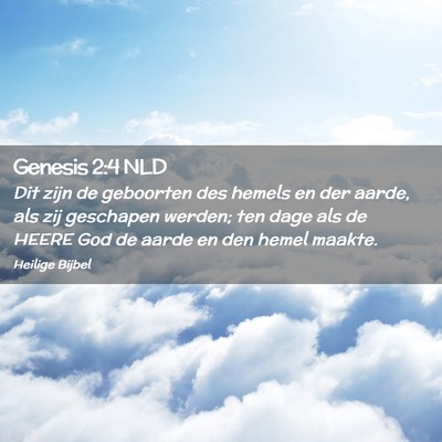 Picture 02 - Genesis 2:4 NLD - Dit zijn de geboorten des hemels en der aarde, - Bible Verse Picture