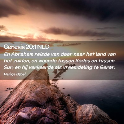 Picture 02 - Genesis 20:1 NLD - En Abraham reisde van daar naar het land van het - Bible Verse Picture