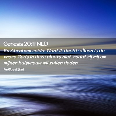 Picture 02 - Genesis 20:11 NLD - En Abraham zeide: Want ik dacht: alleen is de - Bible Verse Picture