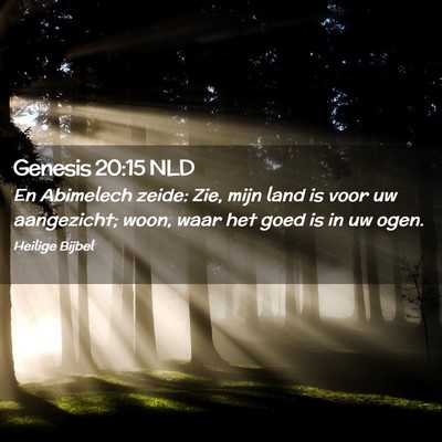 Picture 02 - Genesis 20:15 NLD - En Abimelech zeide: Zie, mijn land is voor uw - Bible Verse Picture