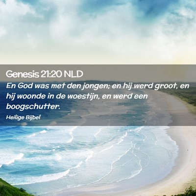 Picture 02 - Genesis 21:20 NLD - En God was met den jongen; en hij werd groot, en - Bible Verse Picture