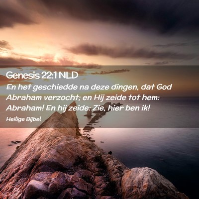 Picture 02 - Genesis 22:1 NLD - En het geschiedde na deze dingen, dat God Abraham - Bible Verse Picture