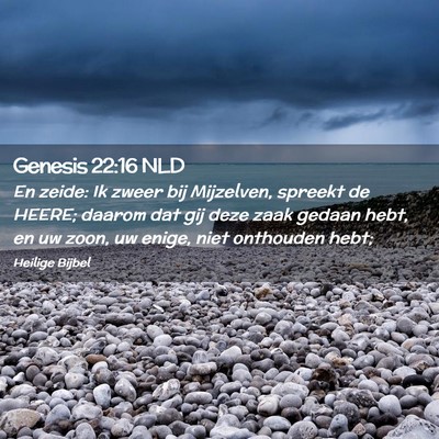 Picture 02 - Genesis 22:16 NLD - En zeide: Ik zweer bij Mijzelven, spreekt de - Bible Verse Picture