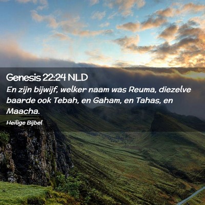 Picture 02 - Genesis 22:24 NLD - En zijn bijwijf, welker naam was Reuma, diezelve - Bible Verse Picture