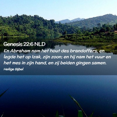 Picture 02 - Genesis 22:6 NLD - En Abraham nam het hout des brandoffers, en legde - Bible Verse Picture