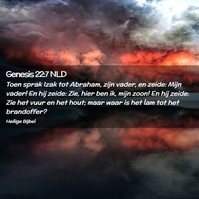 Picture 02 - Genesis 22:7 NLD - Toen sprak Izak tot Abraham, zijn vader, en - Bible Verse Picture