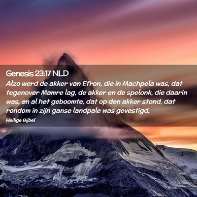 Picture 02 - Genesis 23:17 NLD - Alzo werd de akker van Efron, die in Machpela - Bible Verse Picture