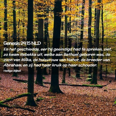 Picture 02 - Genesis 24:15 NLD - En het geschiedde, eer hij geeindigd had te - Bible Verse Picture
