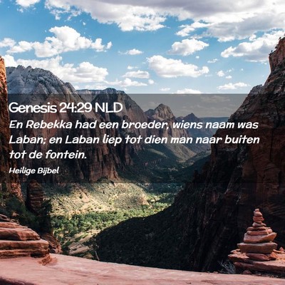 Picture 02 - Genesis 24:29 NLD - En Rebekka had een broeder, wiens naam was Laban; - Bible Verse Picture
