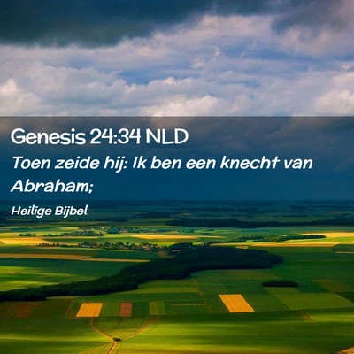 Picture 02 - Genesis 24:34 NLD - Toen zeide hij: Ik ben een knecht van - Bible Verse Picture