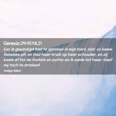 Picture 02 - Genesis 24:45 NLD - Eer ik geeindigd had te spreken in mijn hart, - Bible Verse Picture