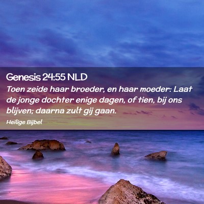 Picture 02 - Genesis 24:55 NLD - Toen zeide haar broeder, en haar moeder: Laat de - Bible Verse Picture