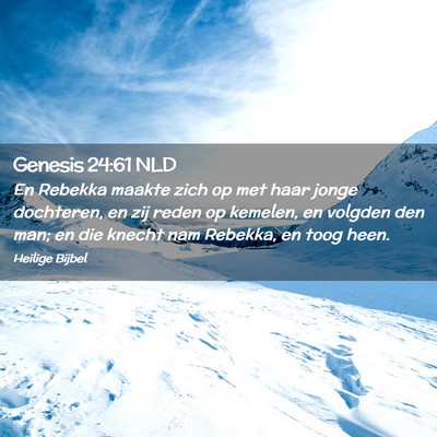 Picture 02 - Genesis 24:61 NLD - En Rebekka maakte zich op met haar jonge - Bible Verse Picture