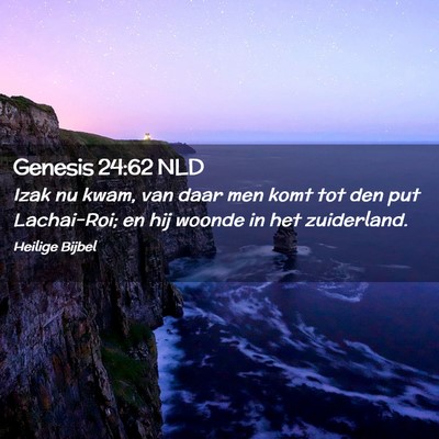 Picture 02 - Genesis 24:62 NLD - Izak nu kwam, van daar men komt tot den put - Bible Verse Picture