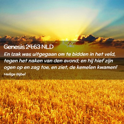 Picture 02 - Genesis 24:63 NLD - En Izak was uitgegaan om te bidden in het veld, - Bible Verse Picture
