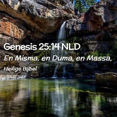 Picture 02 - Genesis 25:14 NLD - En Misma, en Duma, en - Bible Verse Picture