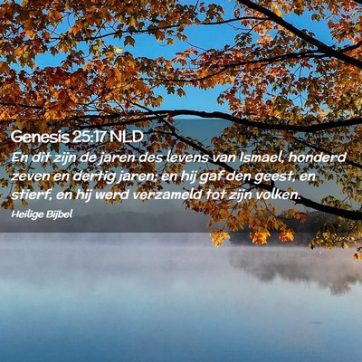 Picture 02 - Genesis 25:17 NLD - En dit zijn de jaren des levens van Ismael, - Bible Verse Picture