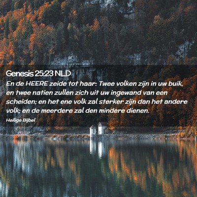 Picture 02 - Genesis 25:23 NLD - En de HEERE zeide tot haar: Twee volken zijn in - Bible Verse Picture