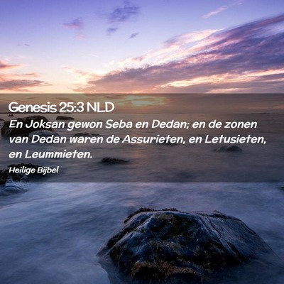 Picture 02 - Genesis 25:3 NLD - En Joksan gewon Seba en Dedan; en de zonen van - Bible Verse Picture