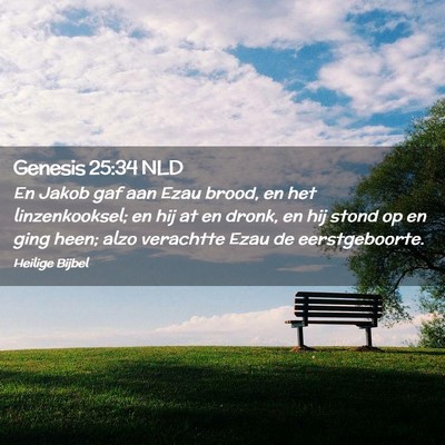 Picture 02 - Genesis 25:34 NLD - En Jakob gaf aan Ezau brood, en het - Bible Verse Picture
