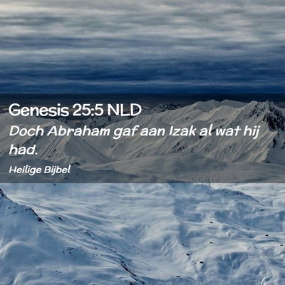Picture 02 - Genesis 25:5 NLD - Doch Abraham gaf aan Izak al wat hij - Bible Verse Picture