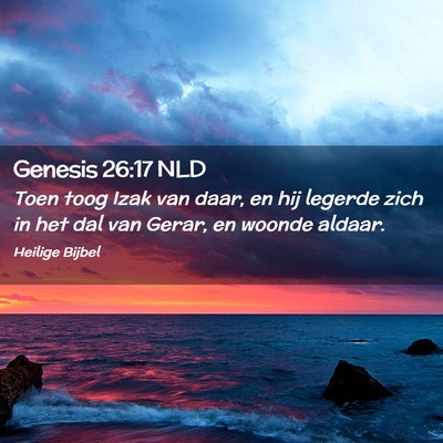 Picture 02 - Genesis 26:17 NLD - Toen toog Izak van daar, en hij legerde zich in - Bible Verse Picture